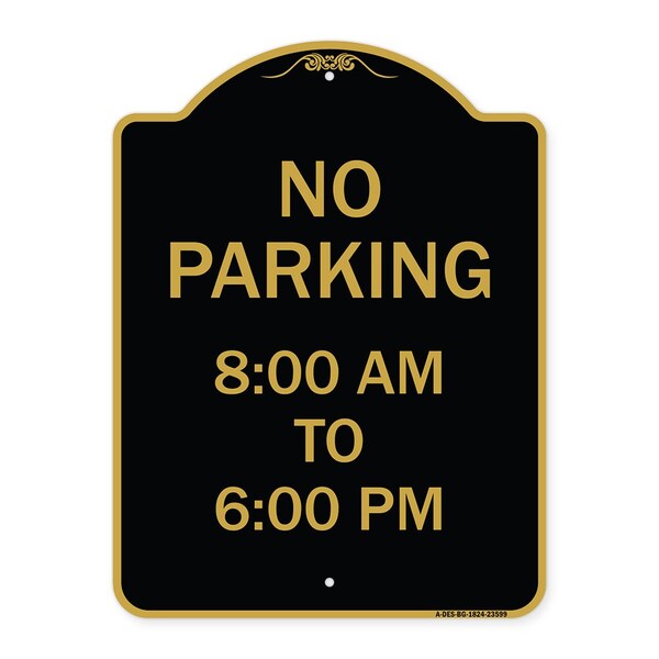 Designer Series No Parking 8-00 Am to 6-00 Pm, Black & Gold Aluminum Sign, 18" x 24", BG-1824-23599